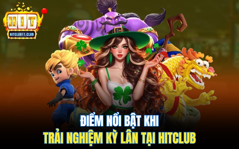 Điểm nổi bật khi trải nghiệm Nổ Hũ Kỳ Lân tại Hitclub