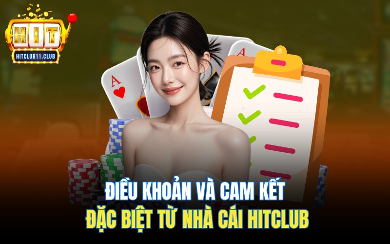Điều khoản và cam kết đặc biệt từ nhà cái Hitclub